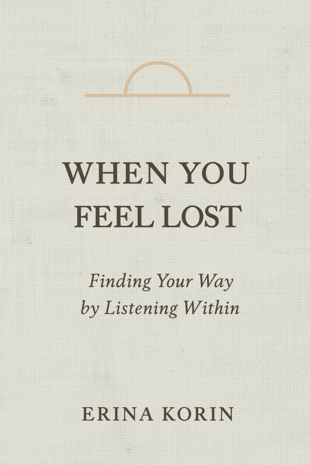 When You Feel Lost: Finding Your Way by Listening Within