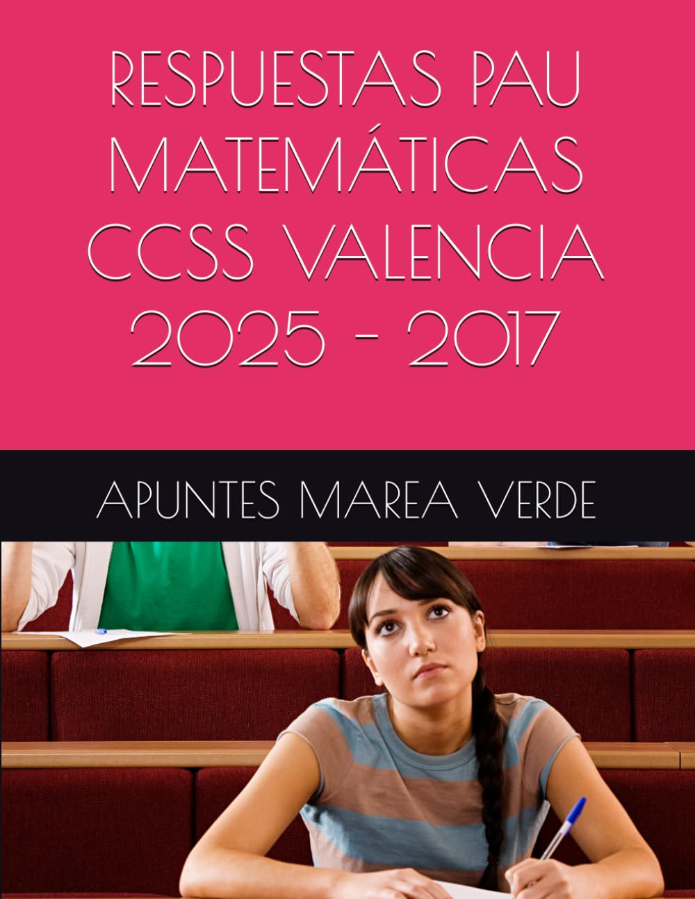 RESPUESTAS PAU MATEMÁTICAS CCSS VALENCIA 2025 - 2017 (Ejercicios y Problemas Resueltos de Matemáticas de SECUNDARIA)