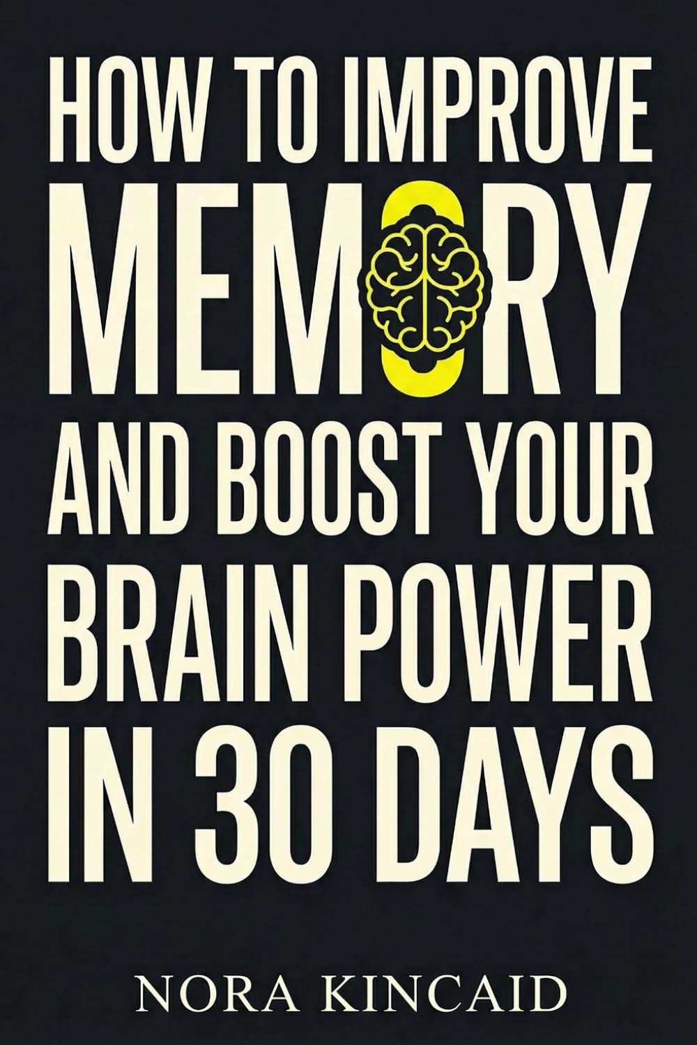 How to Improve Memory and Boost Your Brain Power in 30 Days