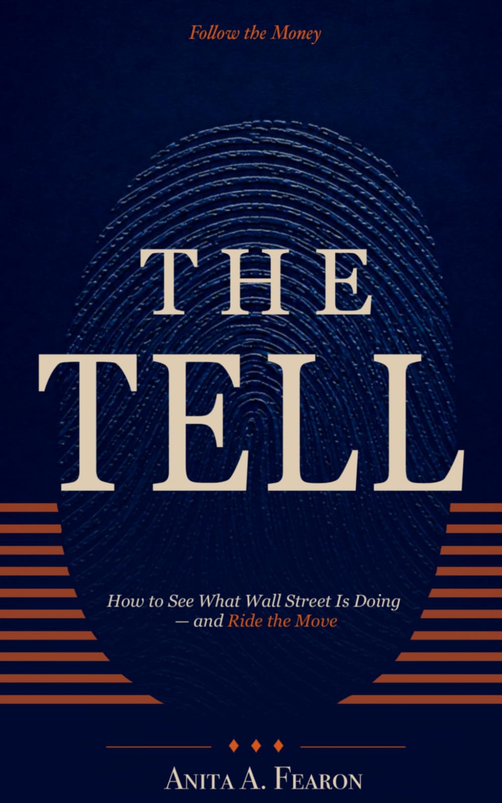 The Tell: Follow the Money: How to See What Wall Street Is Doing — and Ride the Move (The Quiet Money)