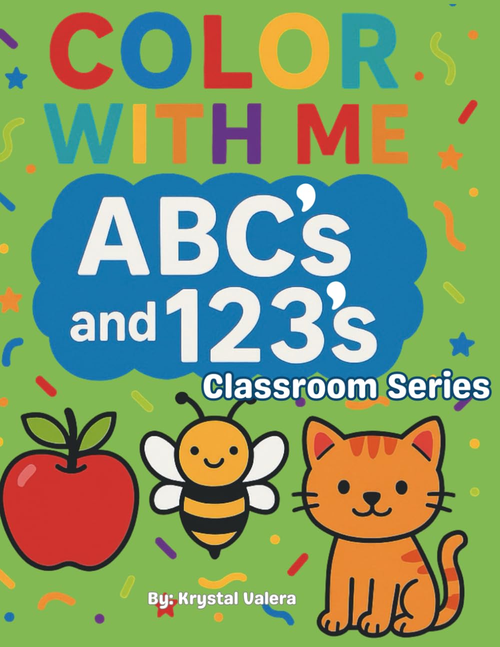 Color With Me ABC's and 123's Classroom Series: Alphabet and Number Tracing Workbook for Preschoolers: ABC and 123 Practice for Toddlers with Thick ... and Numbers, Fun Early Learning Activities