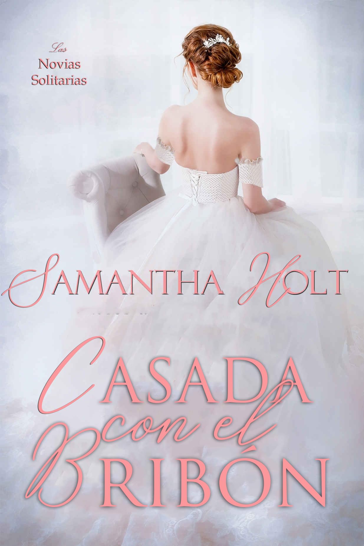 Casada con el bribón (Las Novias Solitarias nº 1) (Spanish Edition)