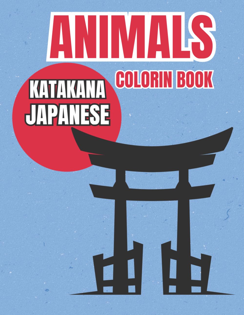 Japanese Kanji Animals Coloring & Katakana Coloring Book Alphabet Tracing Homeschool Preschool: Relax, Learn & Color Japanese Characters