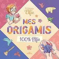 Le Grimoire d'Elfie - Mes origamis 100 % Elfie