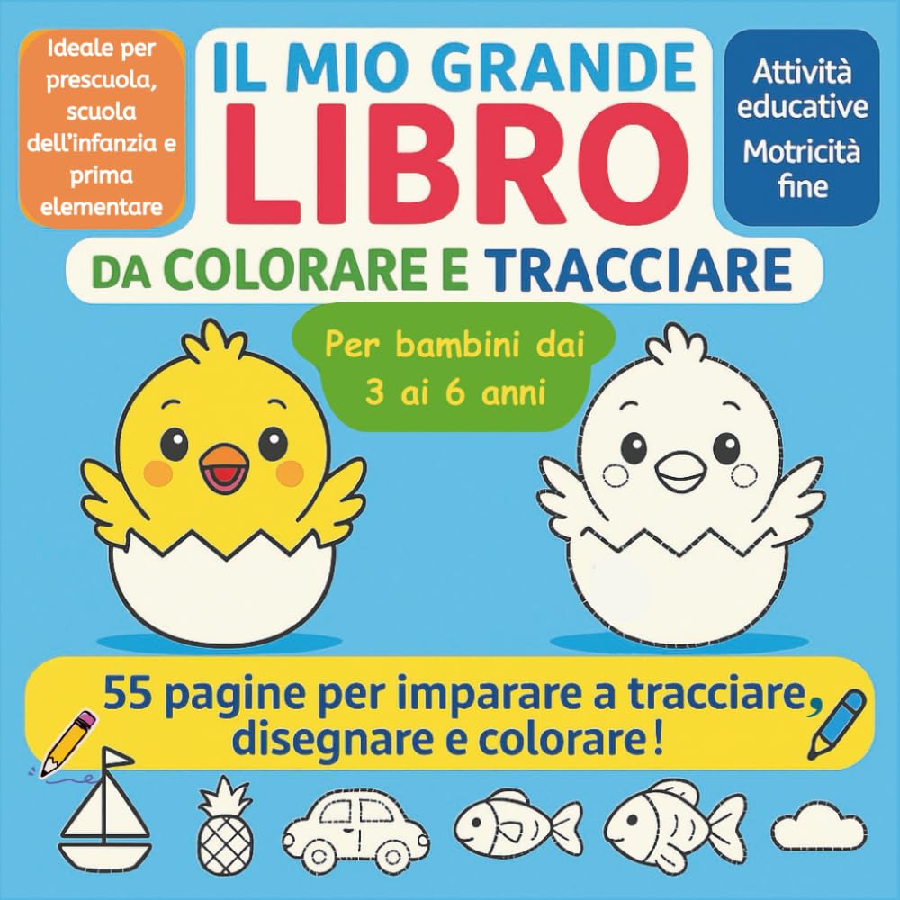 Il Mio Grande Libro da Colorare e Tracciare: 55 pagine per imparare a tracciare, disegnare e colorare (3–6 anni): Attività educative per sviluppare la motricità fine e la creatività