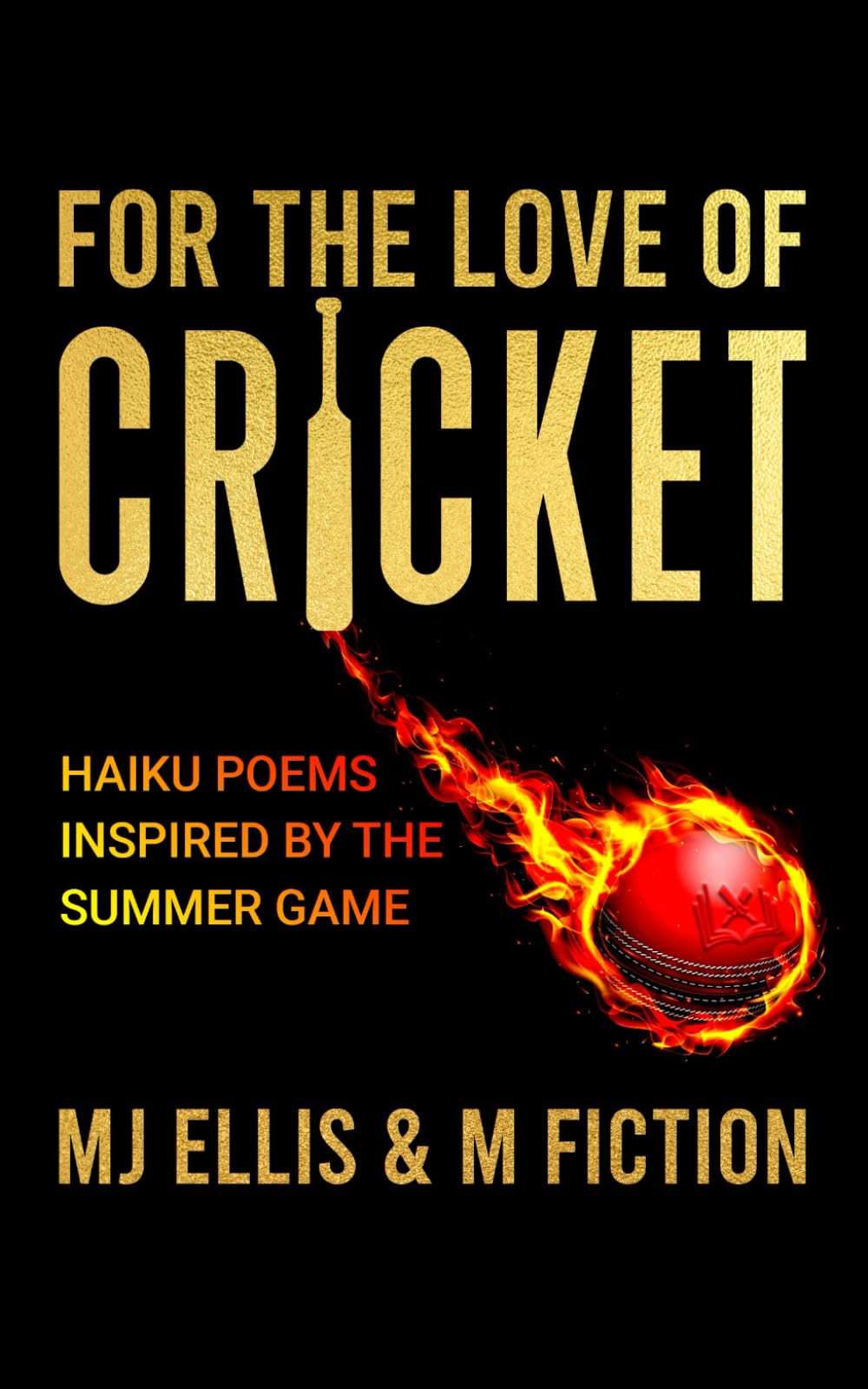 For The Love Of Cricket: Haiku Poems Inspired By The Summer Game