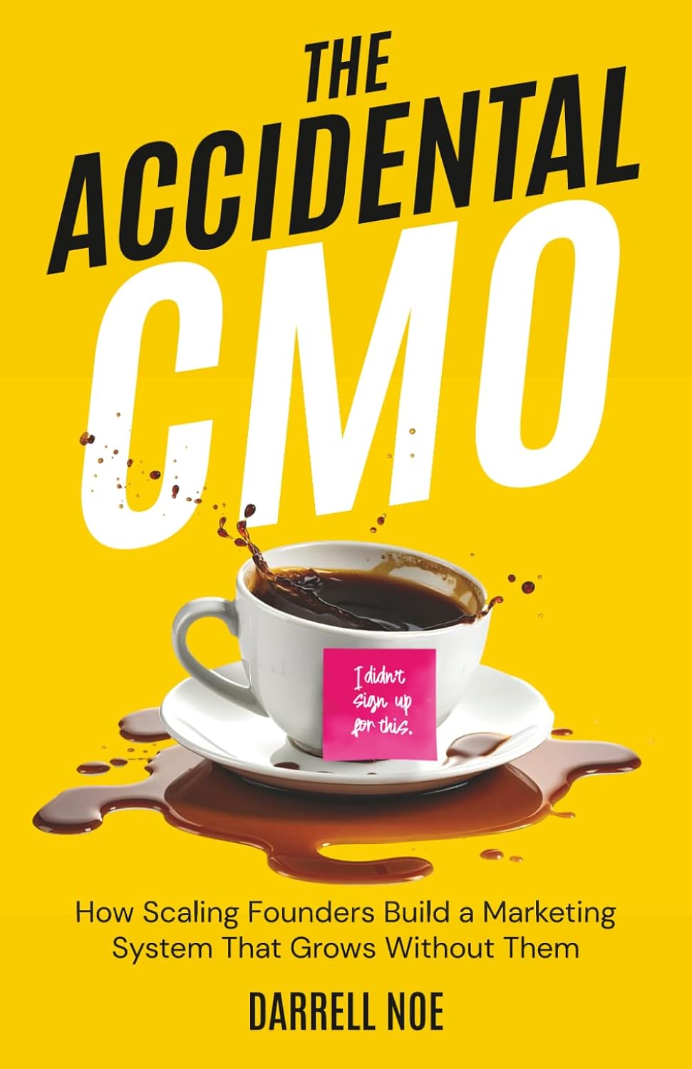 The Accidental CMO: How Scaling Founders Build a Marketing System That Grows Without Them