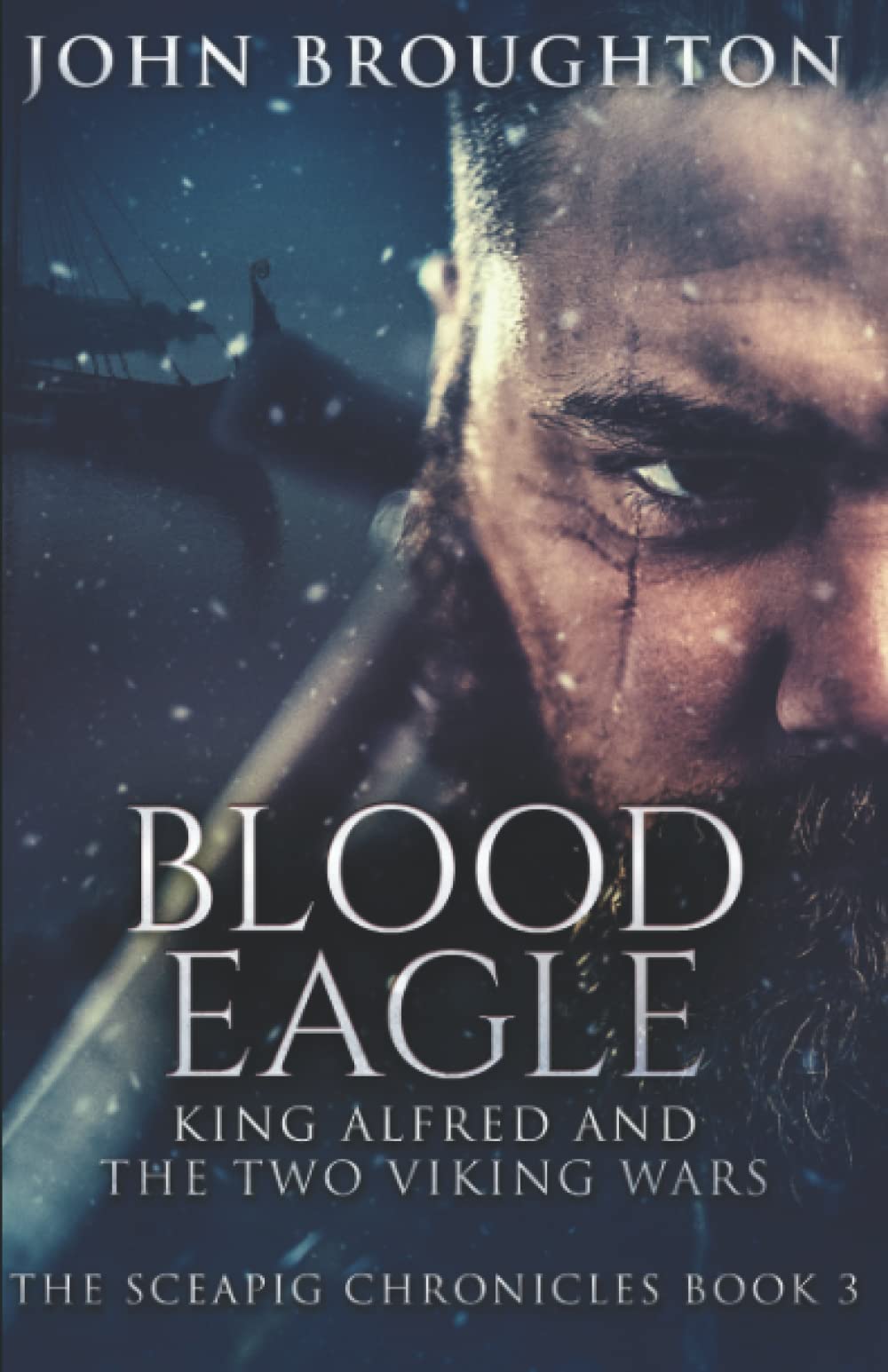 Blood Eagle: King Alfred and the Two Viking Wars (The Sceapig Chronicles)