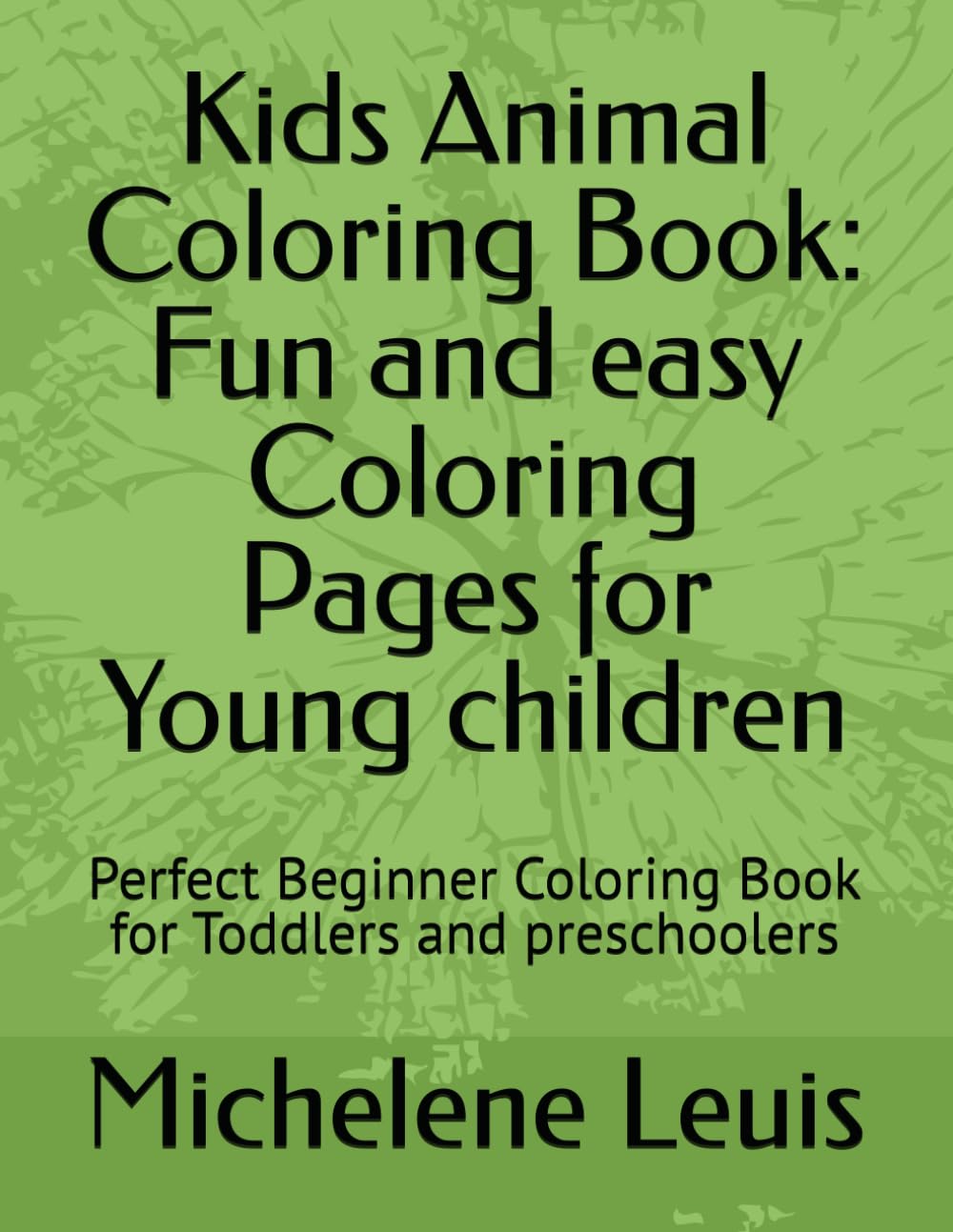 Kids Animal Coloring Book: Fun and easy Coloring Pages for Young children: Perfect Beginner Coloring Book for Toddlers and preschoolers