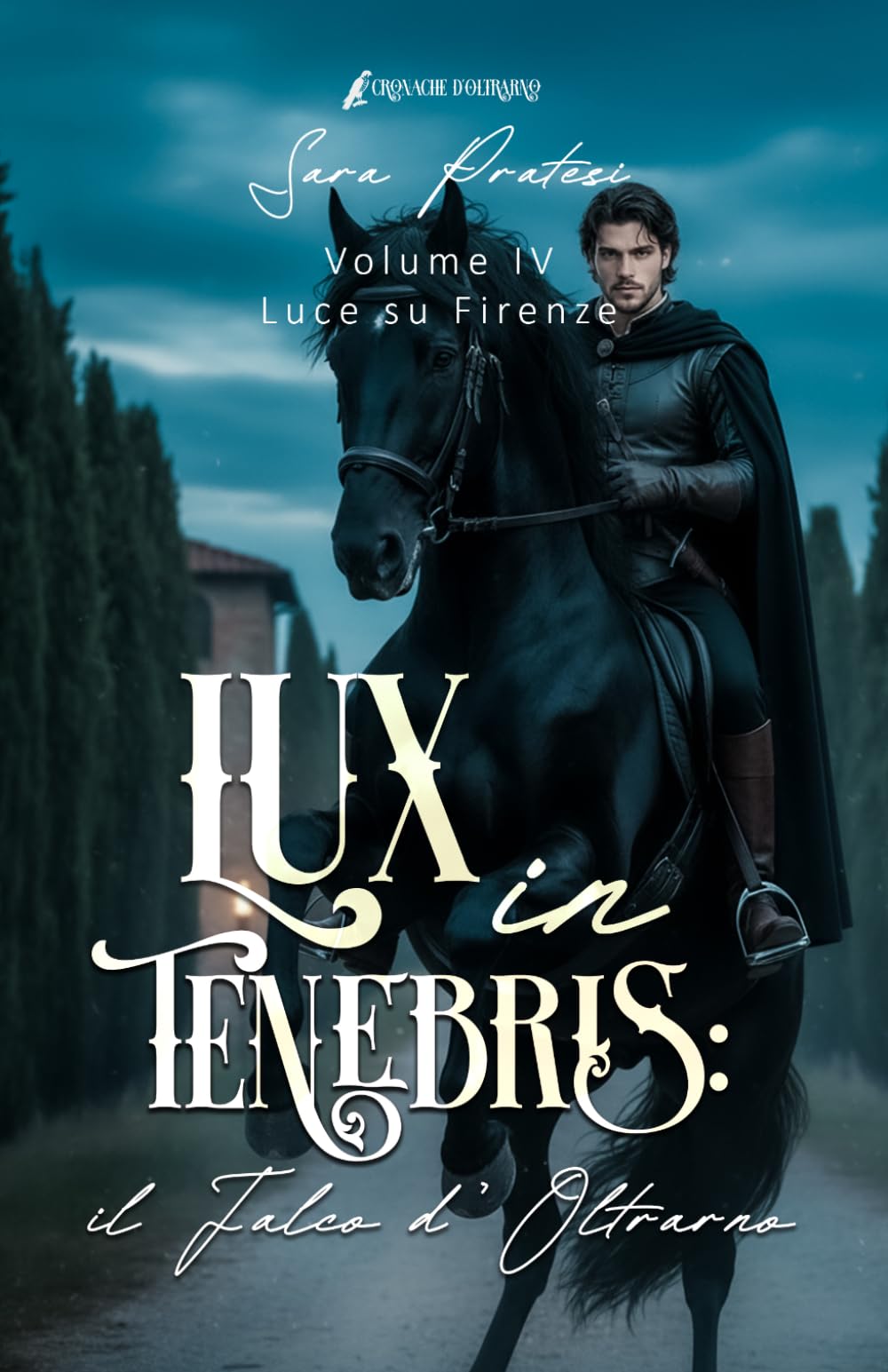 Lux in tenebris - Il Falco d'Oltrarno: Luce su Firenze (Cronache d'Oltrarno - Lux in tenebris)