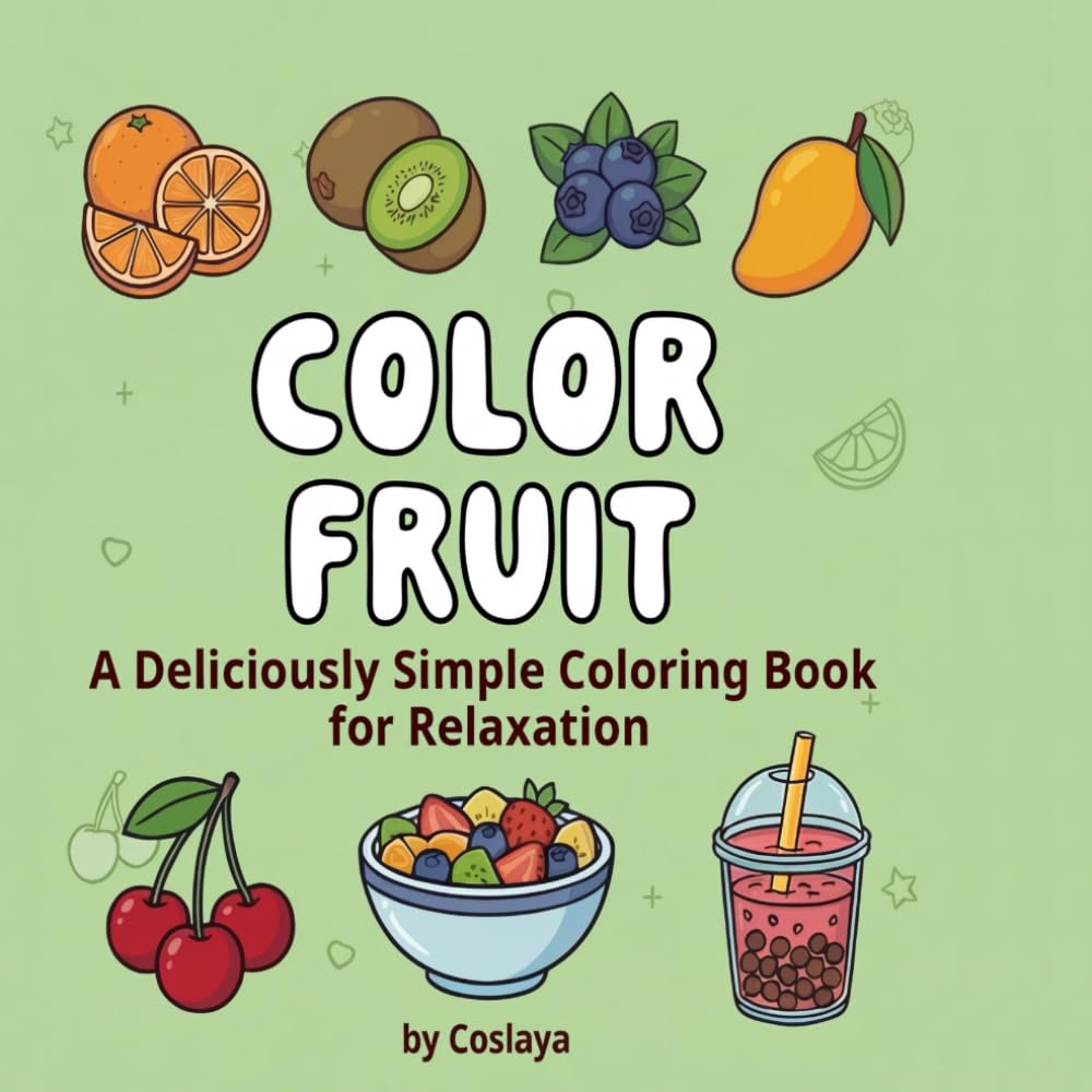 Color Fruit: A Fun and Cozy Fruit Coloring Book for Kids and Adults