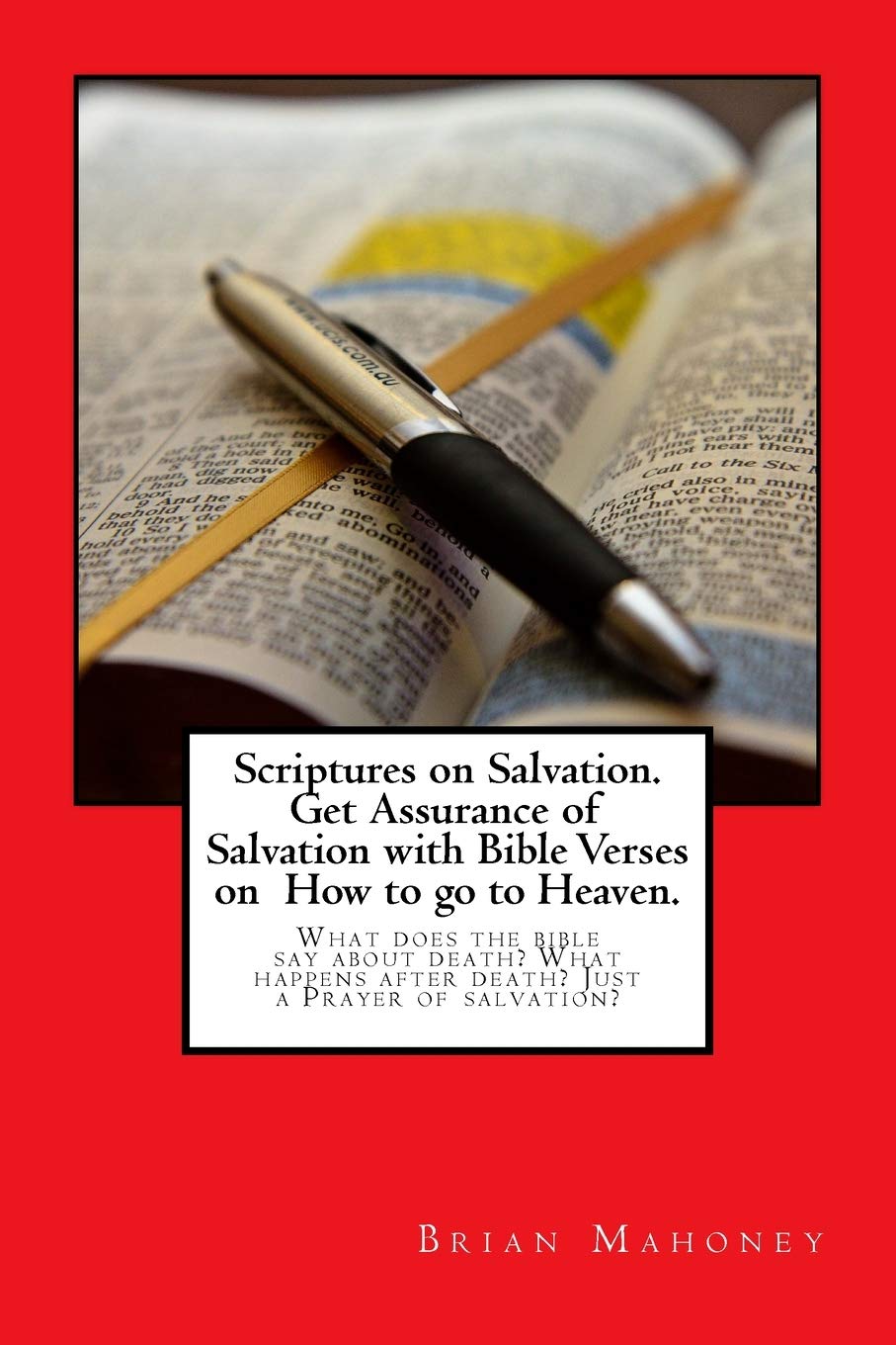 Scriptures on Salvation. Get Assurance of Salvation with Bible Verses on How to go to Heaven.: What does the bible say about death? What happens after death? Just a Prayer of salvation?