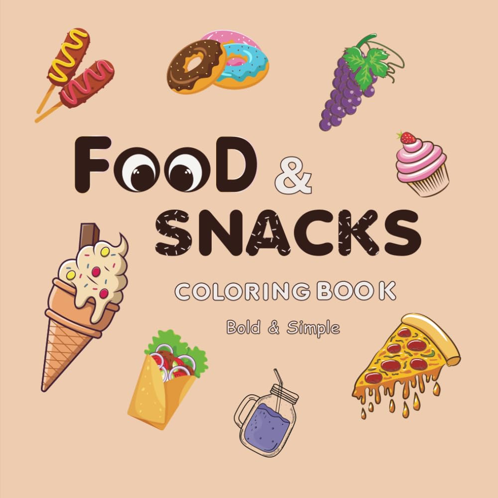 Food and Snacks Coloring Book: Bold and Simple designs for creative fun. Stress-free coloring pages for mind relaxation