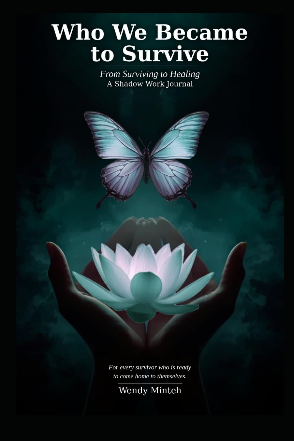 Who We Became to Survive: From Surviving to Healing: A Shadow Work Journal