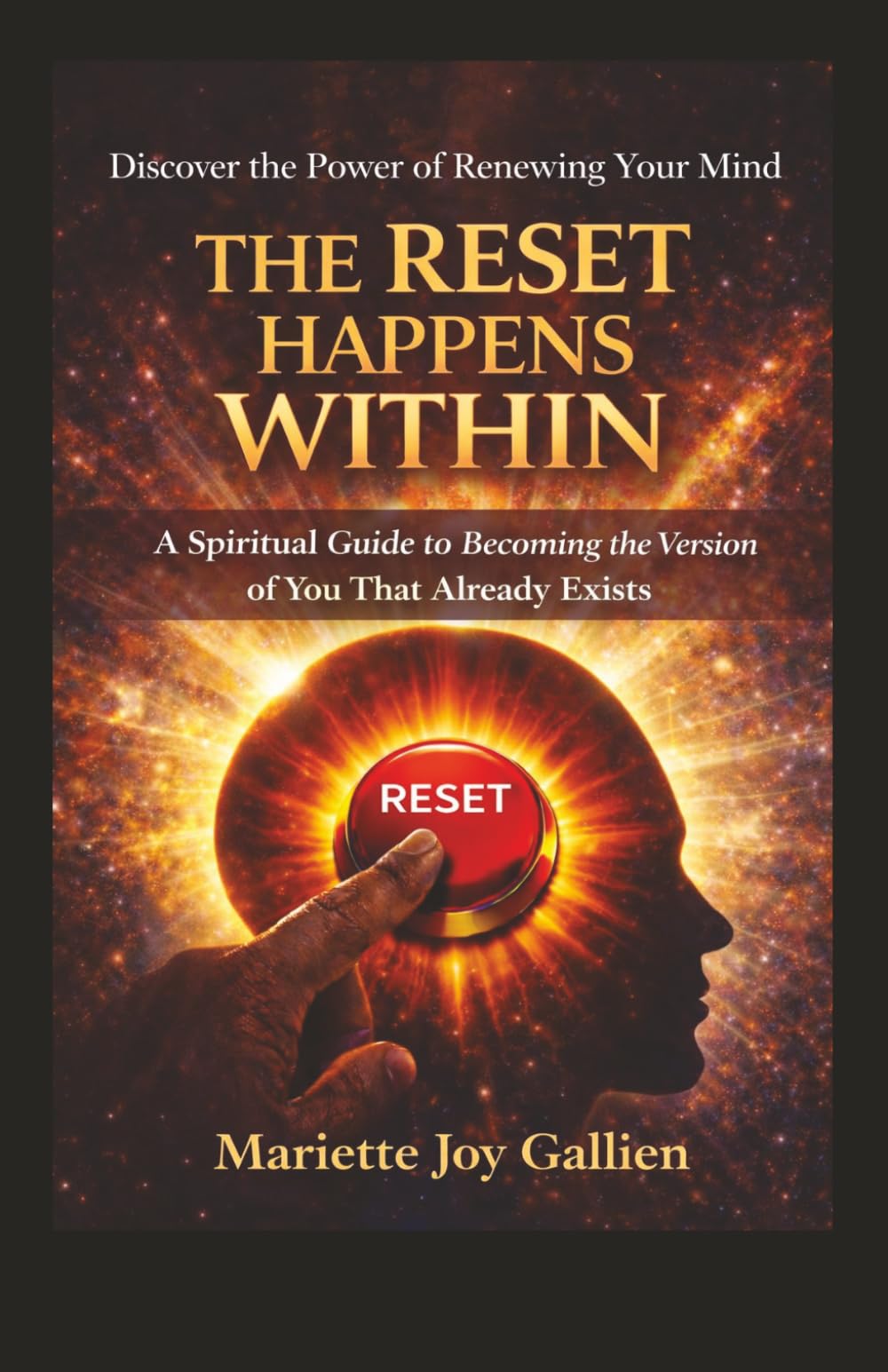 The Reset Happens Within: A Spiritual Guide to Becoming the Version of You That Already Exists