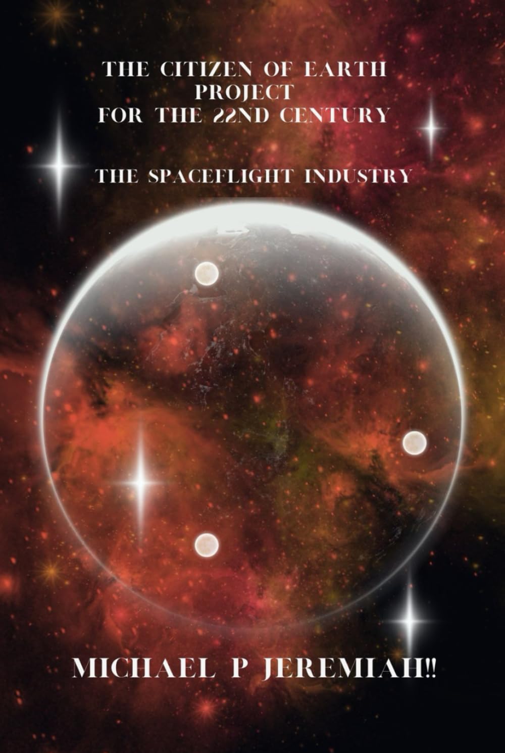 The Citizen Of Earth For The 22nd Century - The Space Flight Industry: The Citizen Of Earth For The 22nd Century - The Space Flight Industry