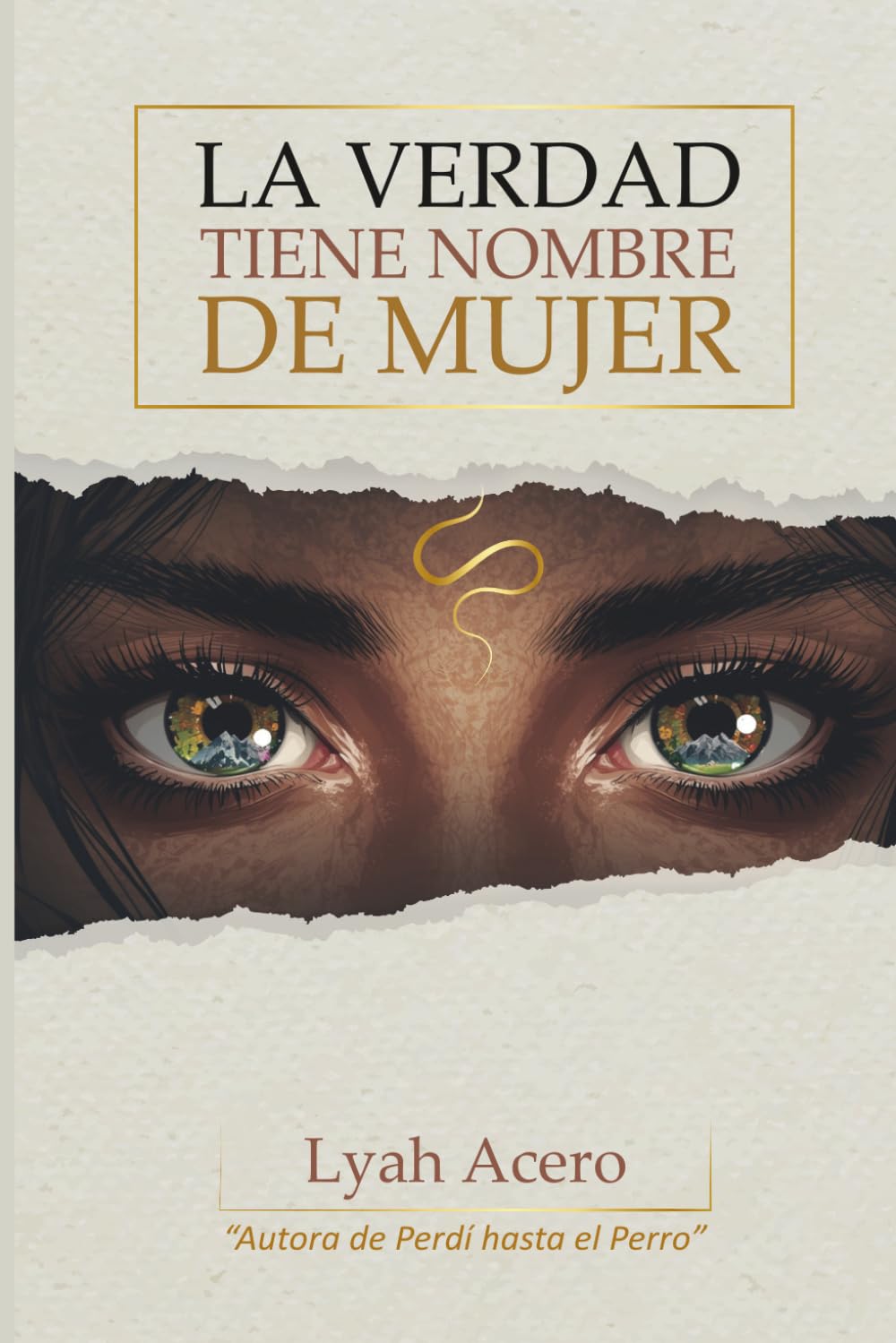 LA VERDAD TIENE NOMBRE DE MUJER: Una novela sobre el precio del éxito y el poder de descalzarse.