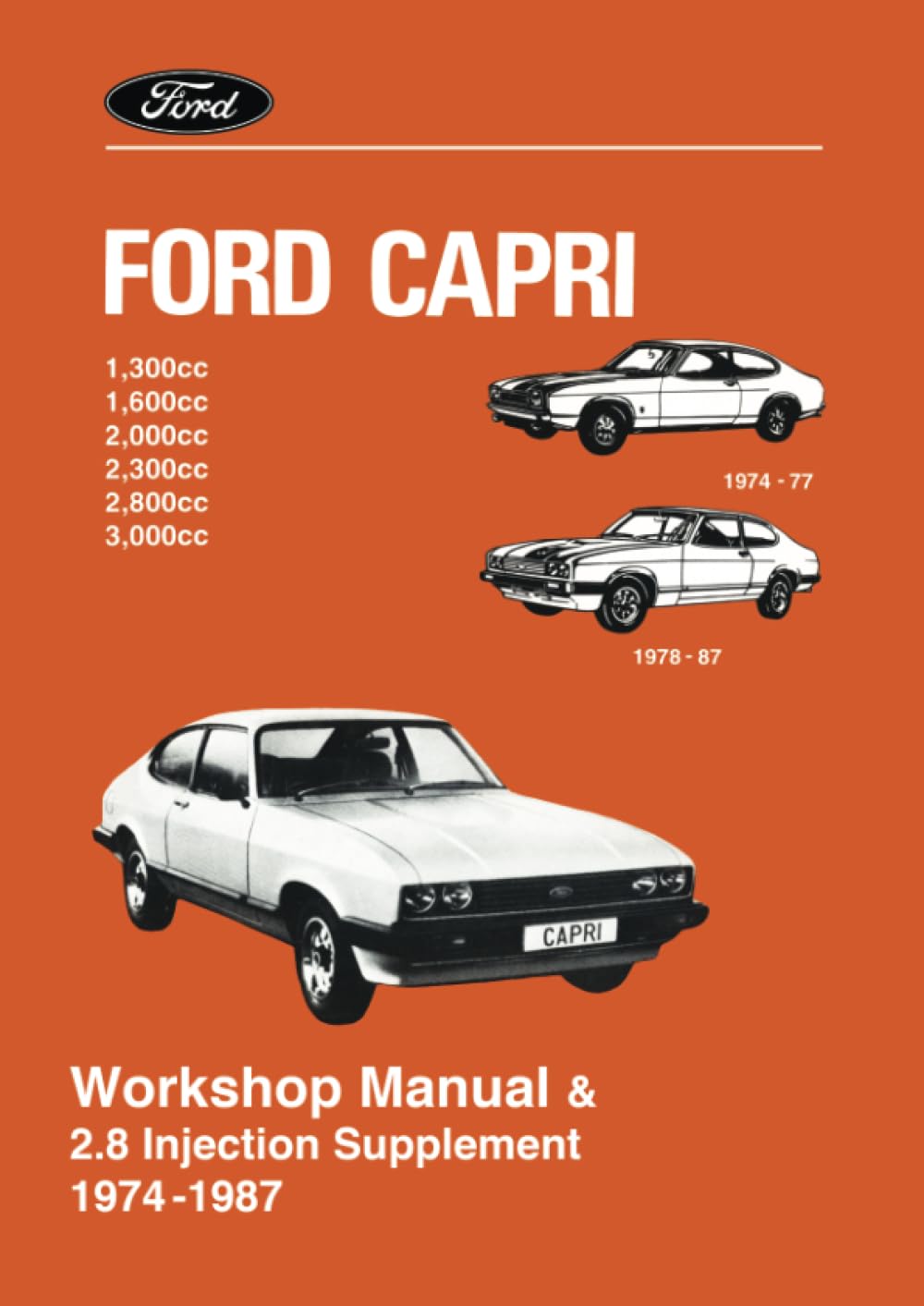 Ford Capri Workshop Manual & 2.8 Injection Supplement 1974 -1987 (Ford Capri Workshop Manual: 1.3, 1.6, 2.0, 2.3, 2.8i & 3.0)