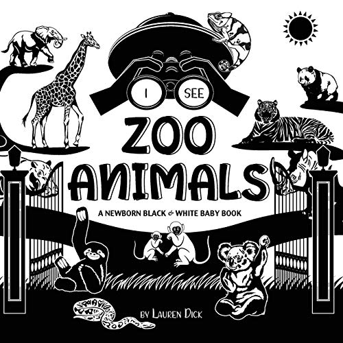 I See Zoo Animals: A Newborn Black & White Baby Book (High-Contrast Design & Patterns) (Panda, Koala, Sloth, Monkey, Kangaroo, Giraffe, Elephant, ... Early Readers: Children's Learning Books)