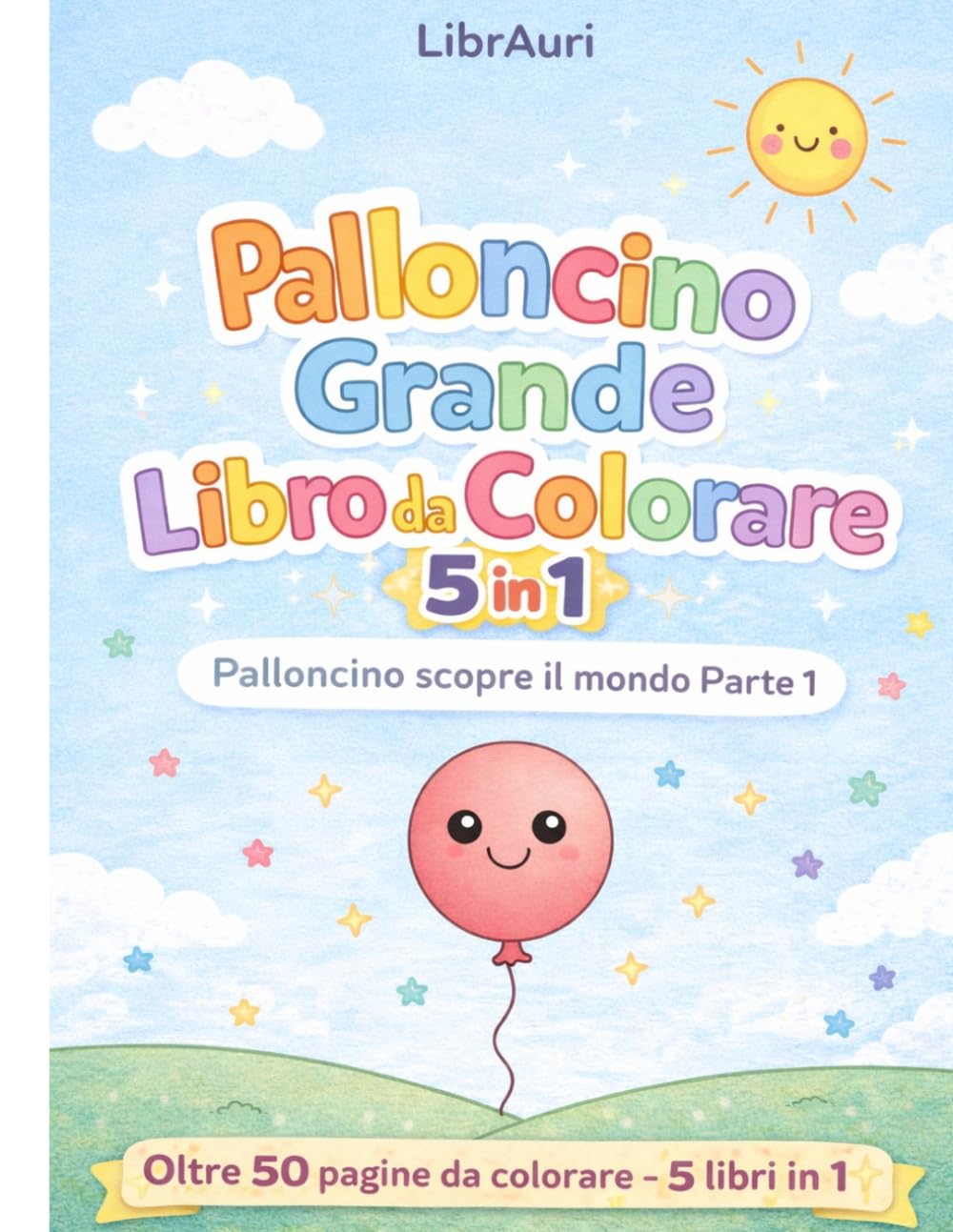 Grande Libro da Colorare: Palloncino scopre il Mondo Parte 1