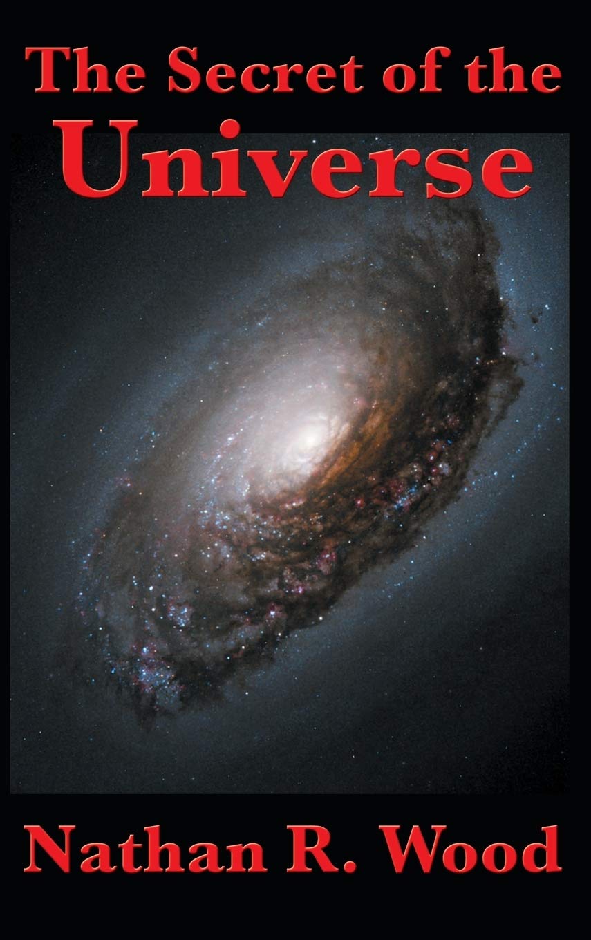 The Secret of the Universe: Science, Faith, and the Hidden Order of Creation