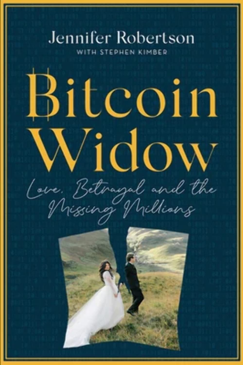 Bitcoin Widow: Love, Betrayal and the Missing Millions : Robertson,  Jennifer, Kimber, Stephen: Amazon.ca: Books