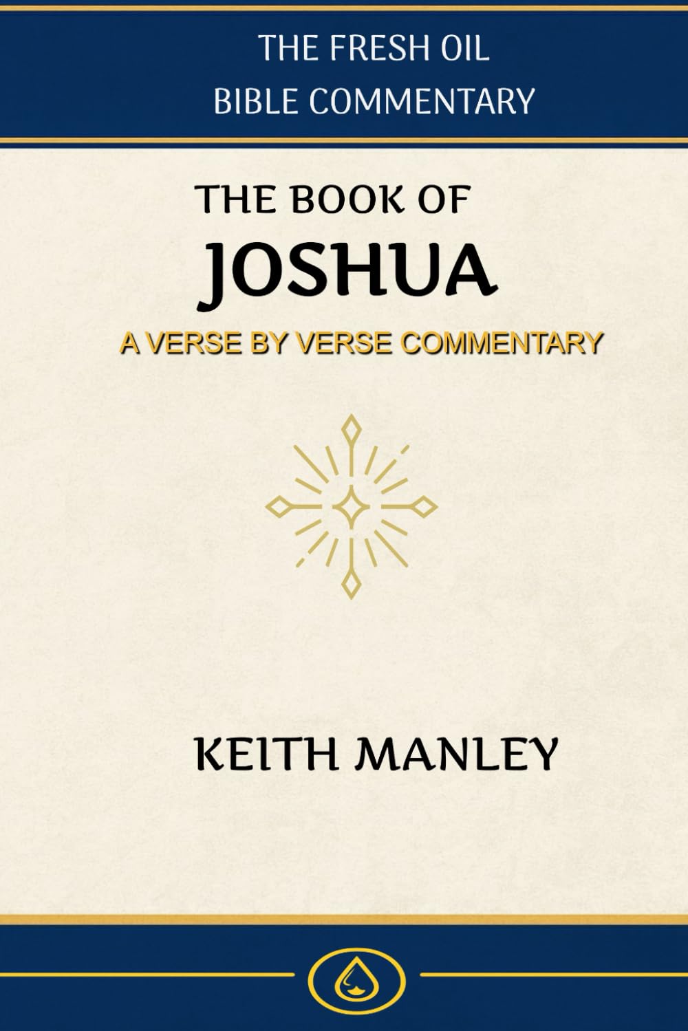 The Book of Joshua: A Verse-By-Verse Commentary (The Fresh Oil Bible Commentary)