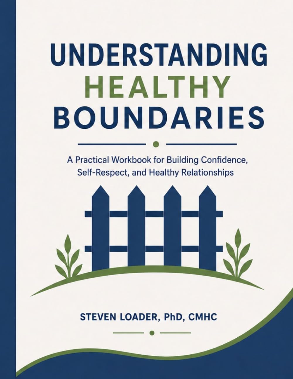 Understanding Healthy Boundaries: A Practical Workbook for Building Confidence, Self-Respect, and Healthy Relationships