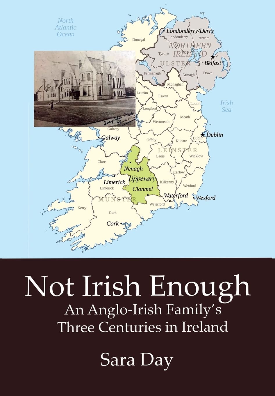 Not Irish Enough: An Anglo-Irish Family's Three Centuries in Ireland