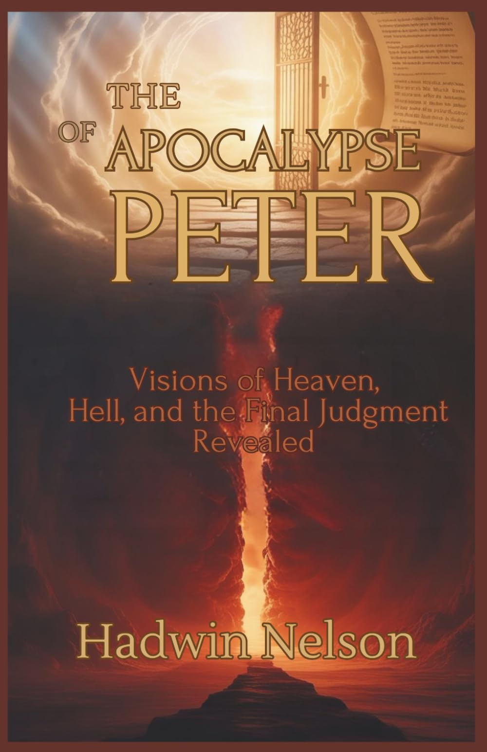The Apocalypse of Peter: Visions of Heaven, Hell, and the Final Judgment Revealed
