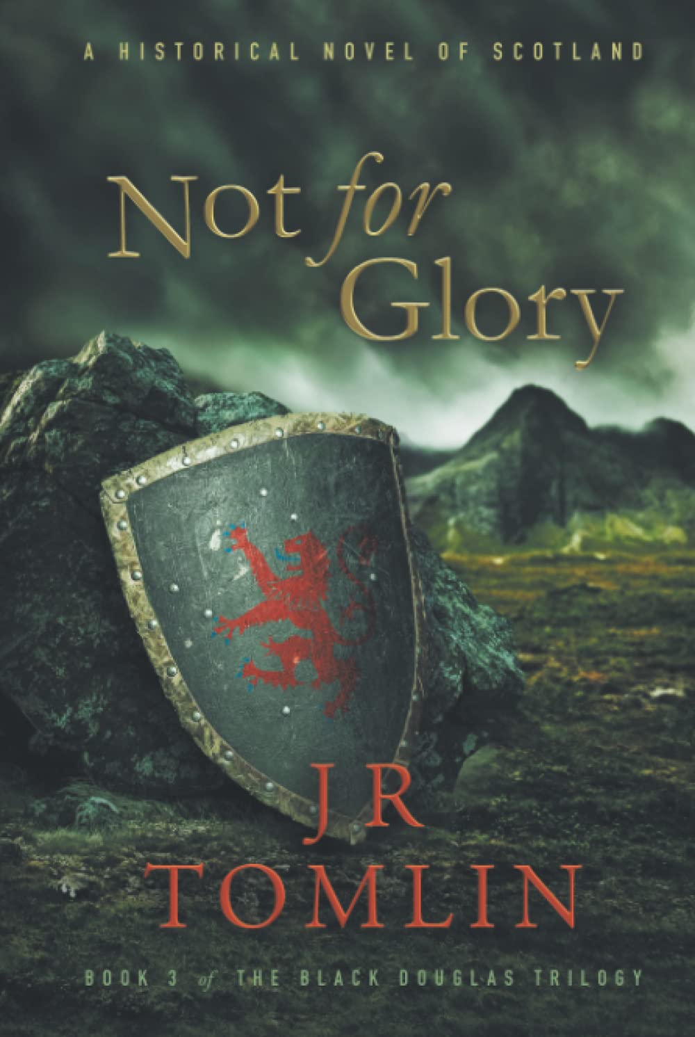 Not For Glory: A Historical Novel of Scotland (The Black Douglas Trilogy)