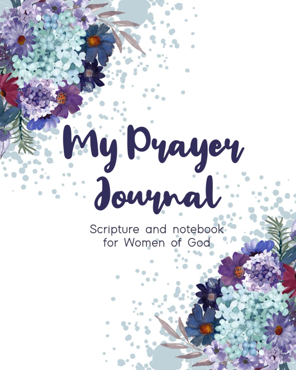 My Prayer Journal: Simple Note for Scripture, Reflections, Prayers and Blessings, 8"x10"