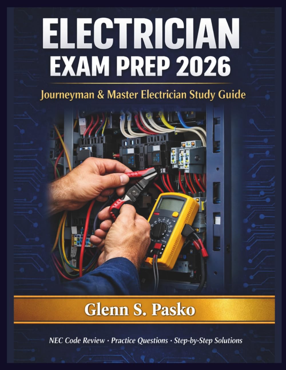 Electrician Exam Prep 2026: Journeyman and Master Electrician Study Guide with NEC Code Review, Electrical Calculations, 200+ Practice Questions, ... Solutions to Pass Your Licensing Test Fast