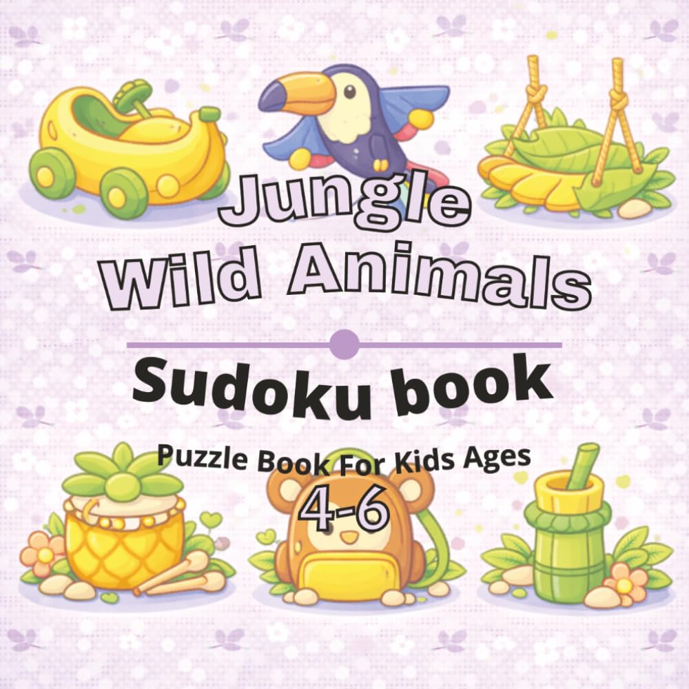 Jungle & Wild Animals Puzzle Book for Kids Ages 4-6: 80+ fun and engaging sudoku puzzles for learning focus, problem solving, critical thinking, ... Animals sudoku puzzles for Kids Ages 4-12)