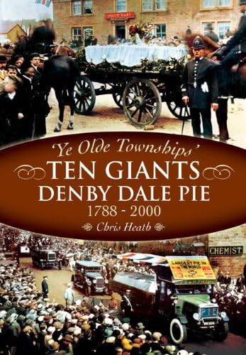 Denby Dale Pies: Ten Giants 1788 - 2000