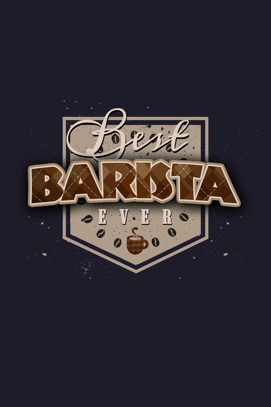 Best Barista Ever: Blank Lined Journal to Write In - Ruled Writing Notebook