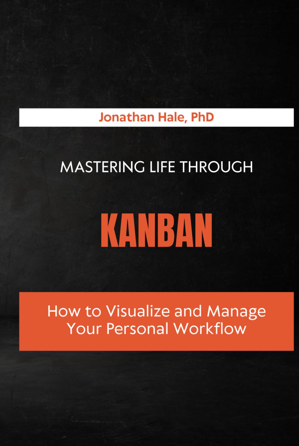 Mastering Life Through Kanban: How to Visualize and Manage Your Personal Workflow