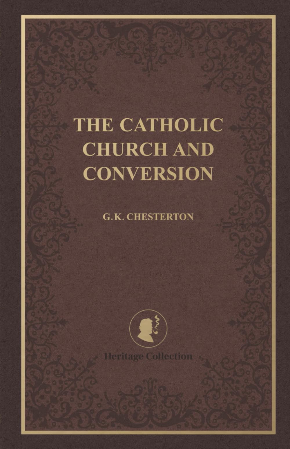 The Catholic Church and Conversion: Heritage Collection