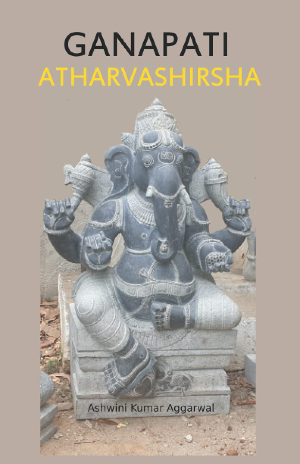 Ganapati Atharvashirsha: Essence and Sanskrit Grammar (Mantra Chanting Sound Vibrations)