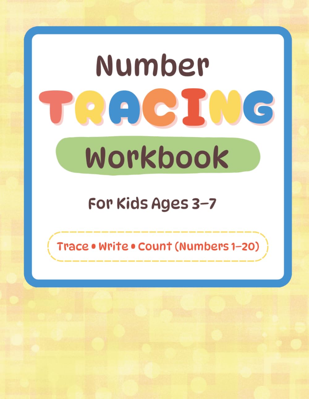 Number Tracing Workbook: Trace, Write, and Count Numbers 1–20 for Kids Ages 3–7 | Preschool & Kindergarten Learning Activity Book