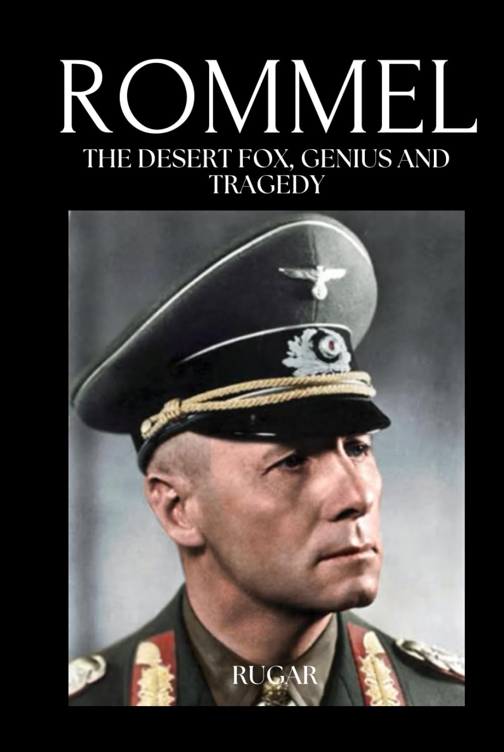 Rommel: The Desert Fox, Genius and Tragedy (History)