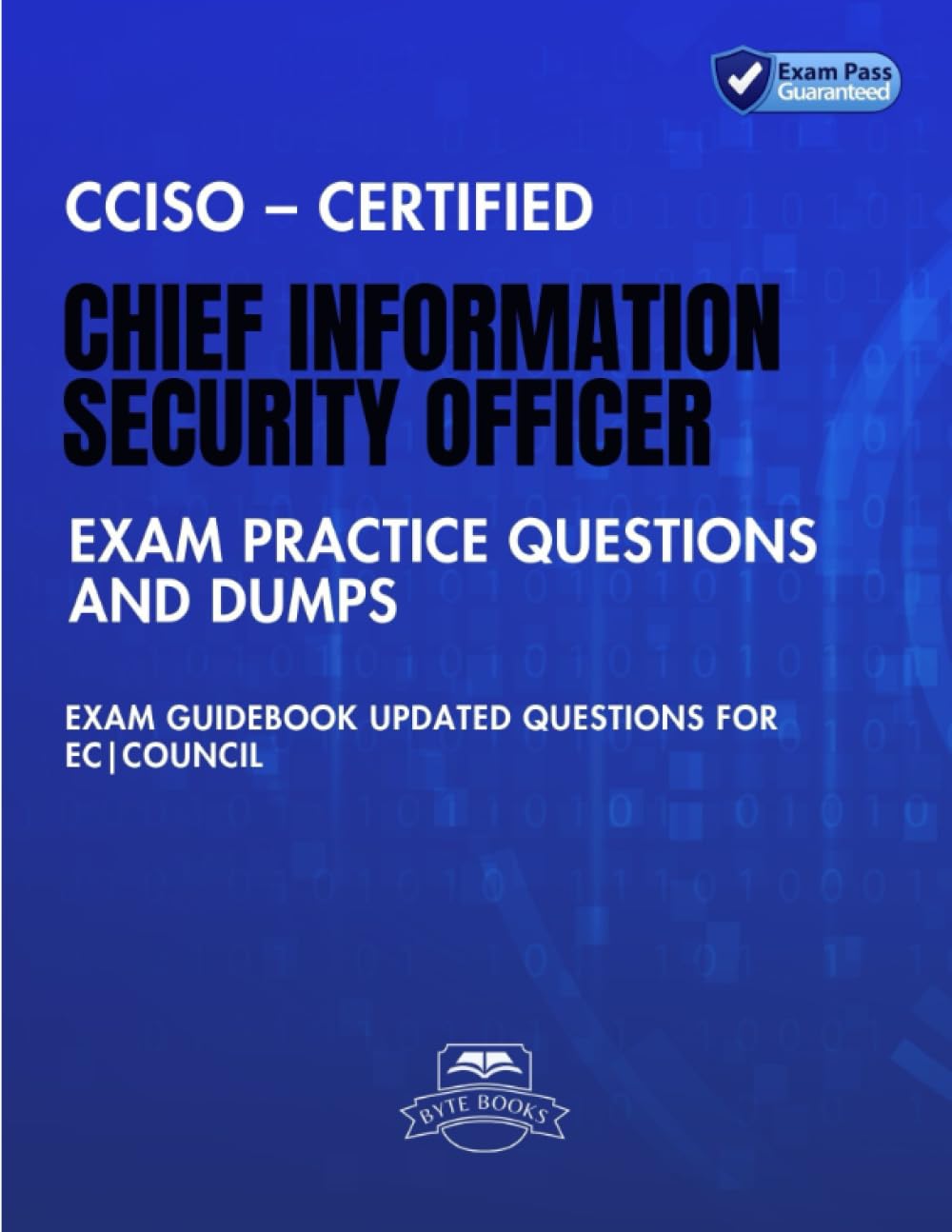 CCISO – Certified Chief Information Security Officer Exam Practice Questions and Dumps: Exam Guidebook Updated Questions for EC|Council