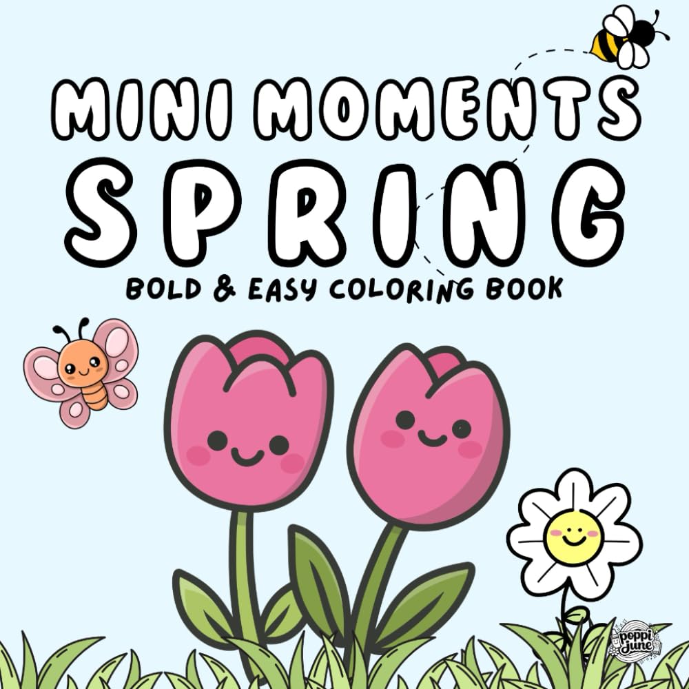 Mini Moments Spring: Bold and Easy Coloring Book for Kids, Teens and Adults. Mini Coloring Book with A Cute, Spring Theme 6x6