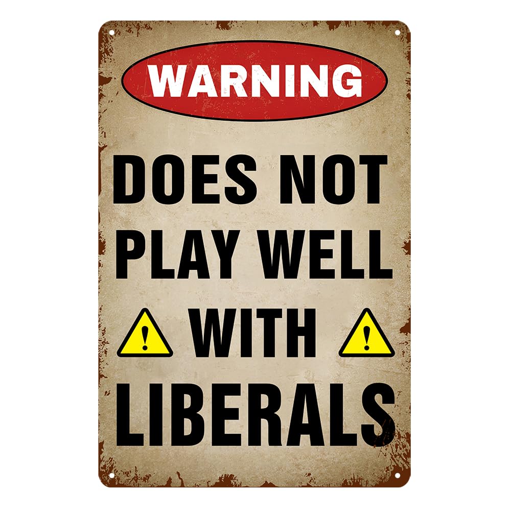 Man Cave Decor For Men Warning Does Not Play Well With Liberals Sign Warning Tin Sign Retro Decor Metal Signs 8×12 Inch