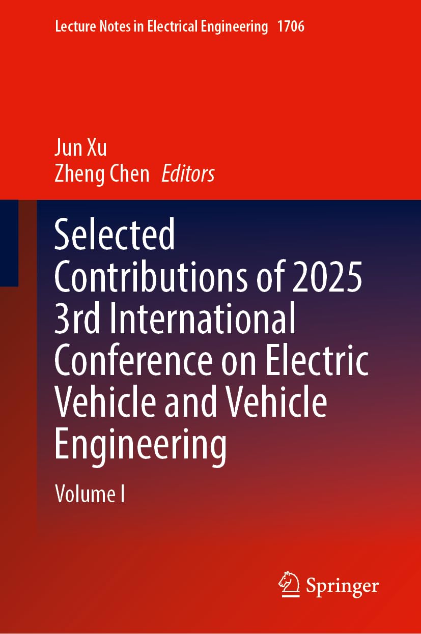 Selected Contributions of 2025 3rd International Conference on Electric Vehicle and Vehicle Engineering: Volume I