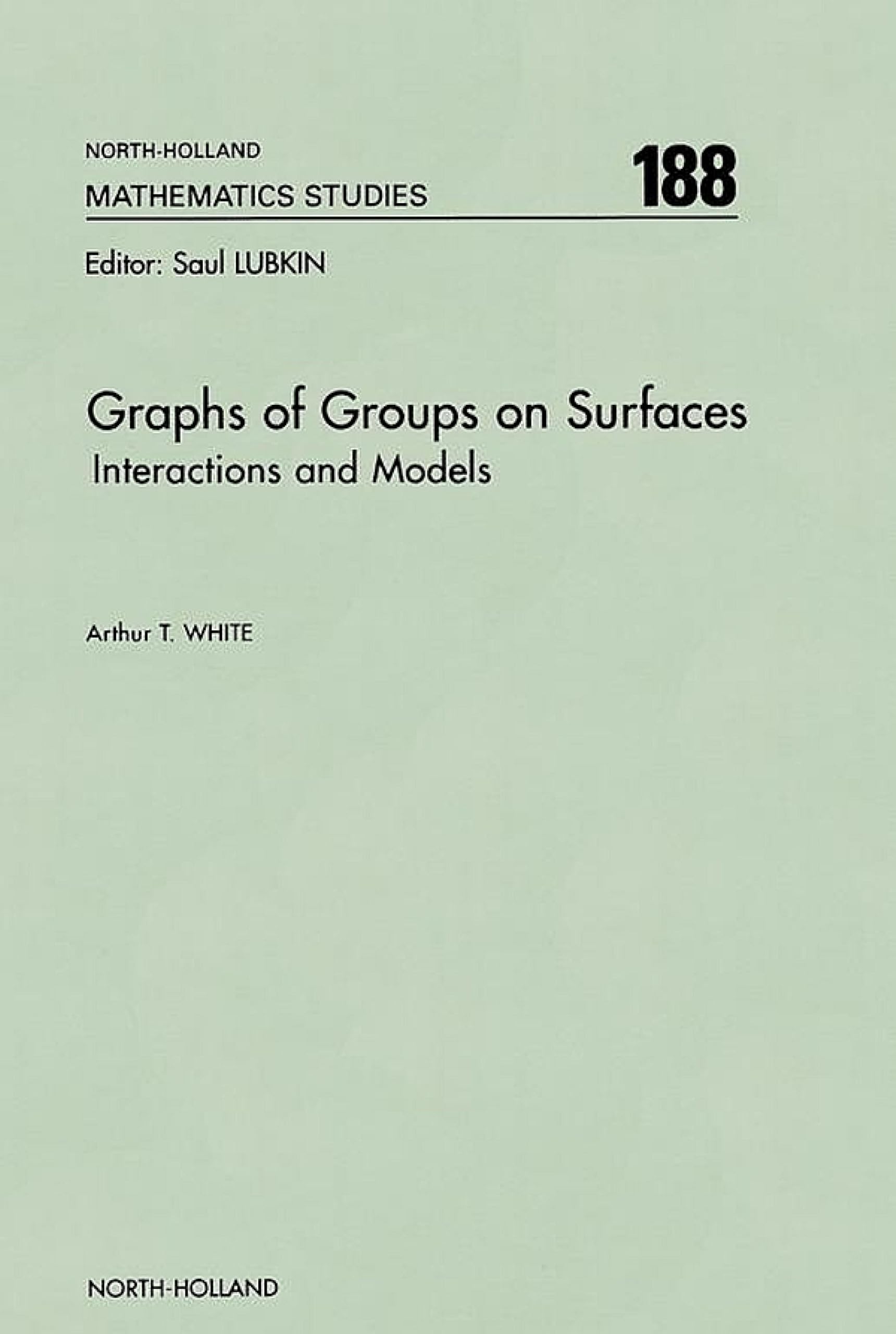 Graphs of Groups on Surfaces: Interactions and Models (North-Holland Mathematics Studies Book 188)