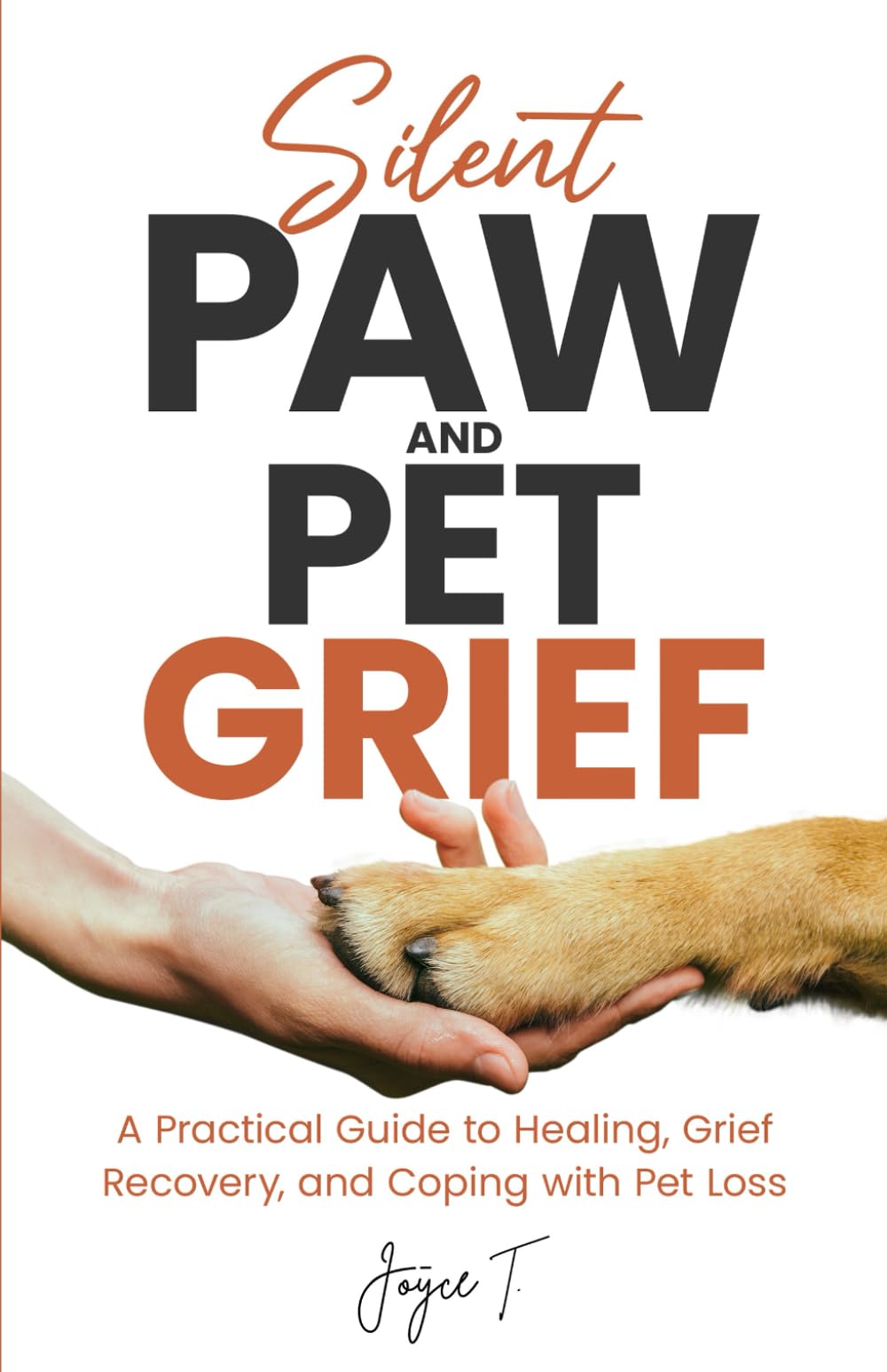 Silent Paw and Pet Grief: A Practical Guide to Healing, Grief Recovery, and Coping with Pet Loss (Beyond Loss)