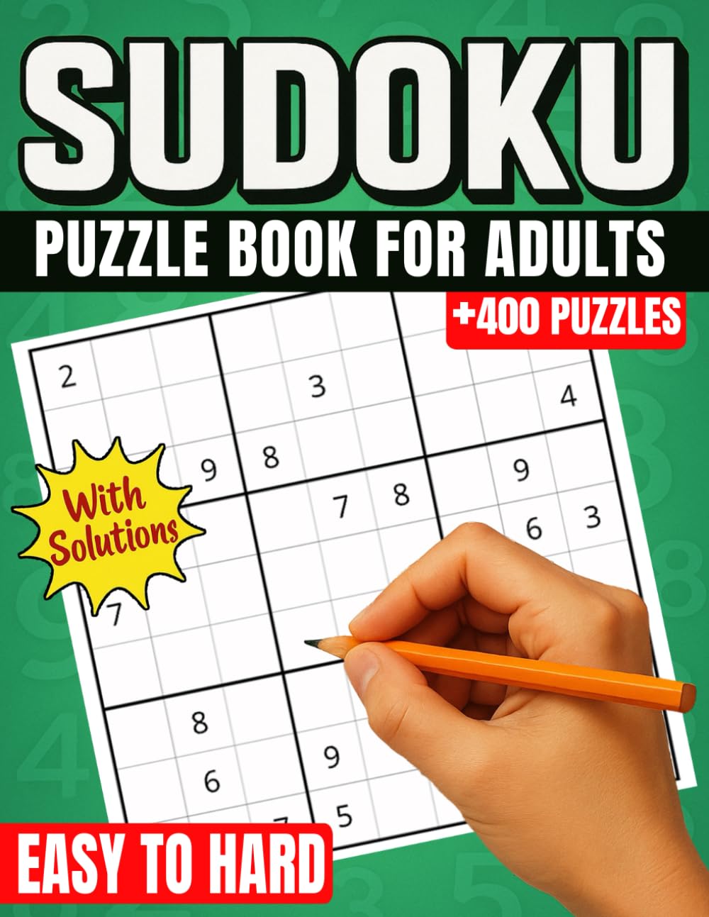 Sudoku Puzzle Book for Adults: 400+ Puzzles from Easy to Hard A Large Collection of 9x9 Logic Games with Solutions Included – Perfect for Seniors, Beginners, and Expert Solvers
