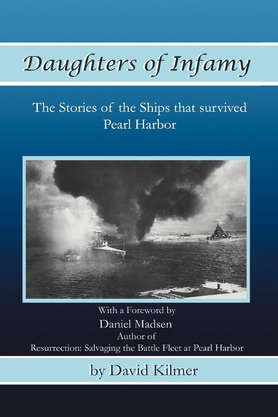 Daughters Of Infamy: The Stories of the Ships That Survived Pearl Harbor