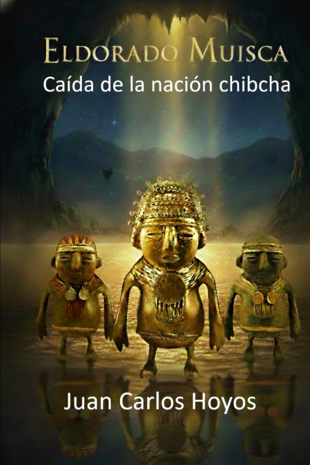 Eldorado Muisca: Caída de la Nación Chibcha, la Nación de las Personas de Bogotá, Colombia conquistada por España (Visión Hoyos)